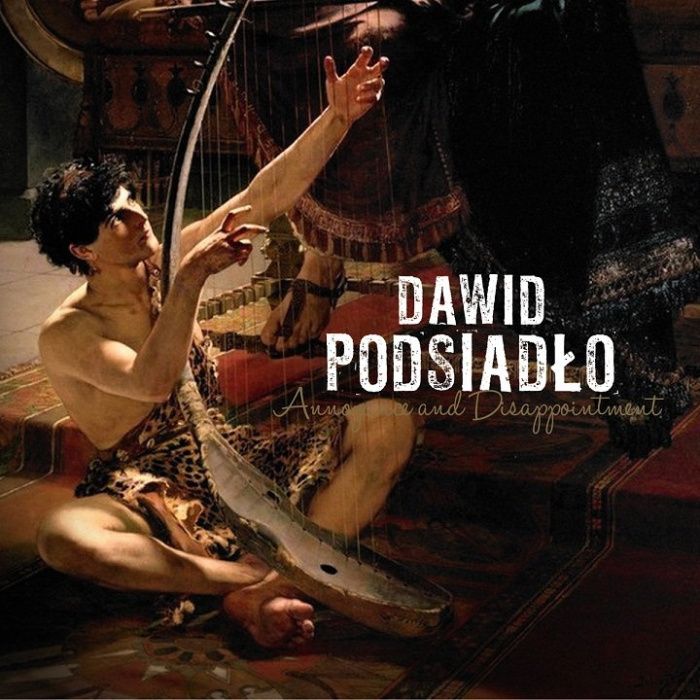 Dawid Podsiadło Annoyance And Disappointment - 1 WYDANIE