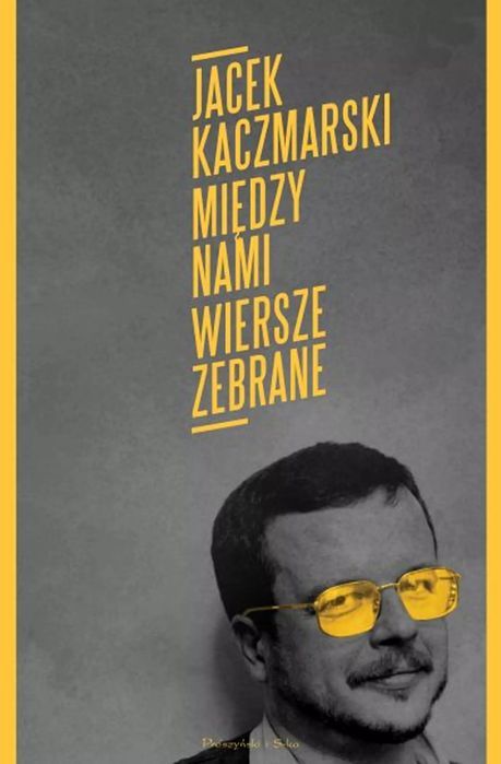 Między Nami. Wiersze Zebrane Jacek Kaczmarski Nowa
