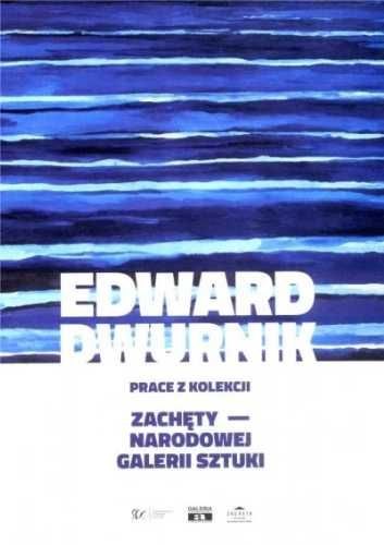 Edward Dwurnik. Prace z kolekcji Zachęty. - Karolina Zychowicz