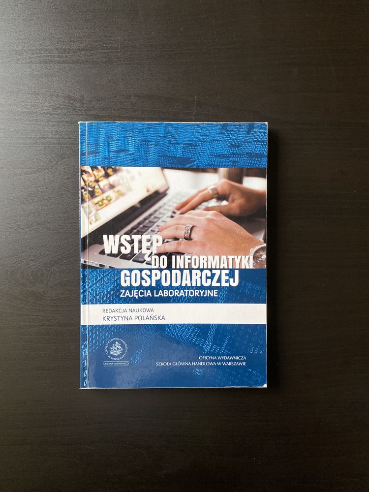Podręcznik ”Wstęp do informatyki gospodarczej” SGH  K. Polańska