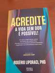 Livro "ACREDITE A Vida sem dor é possível !