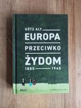 Europa przeciwko Żydom 1888 - 1945 - Götz Aly