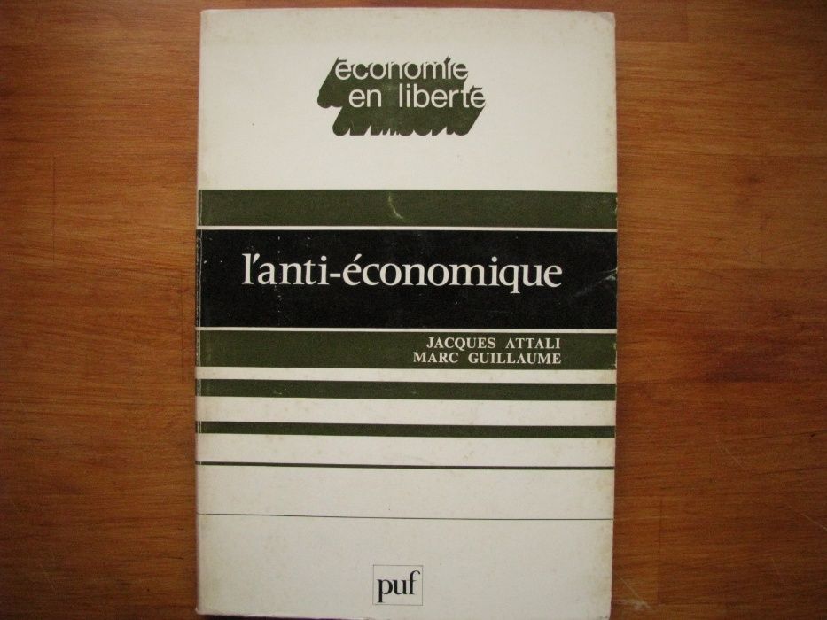 Jacques Attali e Marc Guillaume - L'anti-économique