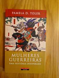 "Mulheres Guerreiras", Pamela D. Toler (NOVO)