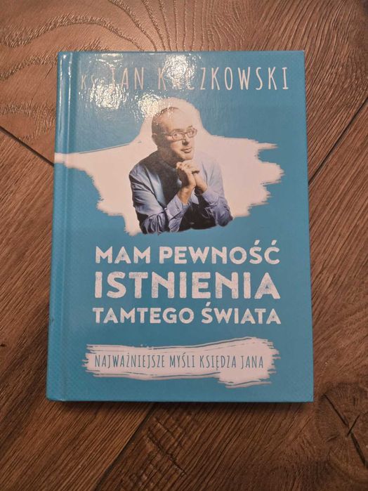 Książka Mam pewność istnienia tamtego świata ks. Jan Kaczkowski