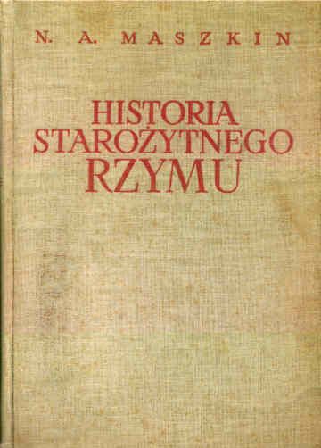 HISTORIA STAROŻYTNEGO RZYMU - N.A. Maszkin wyd. Książka i Wiedza 1953