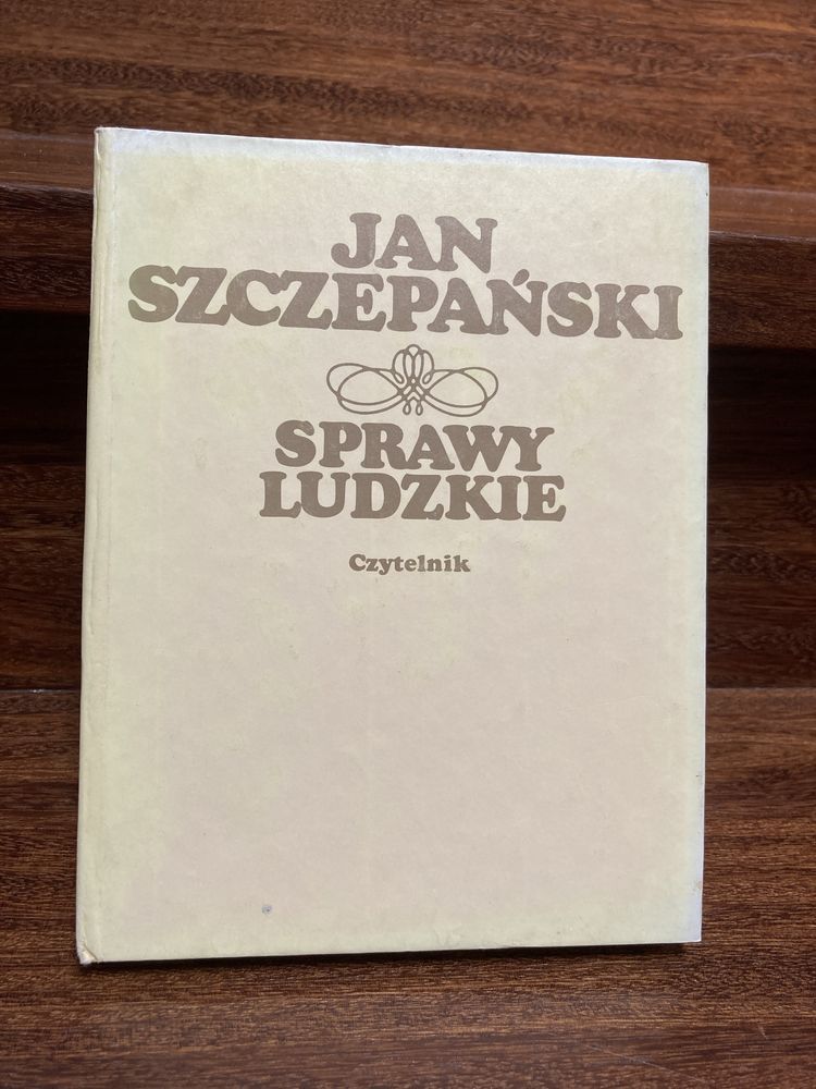 Jan Szczepański „Sprawy ludzkie”