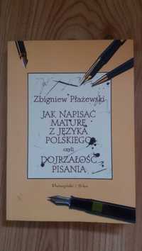 Matura pisanie język polski Płażewski jak napisać maturę