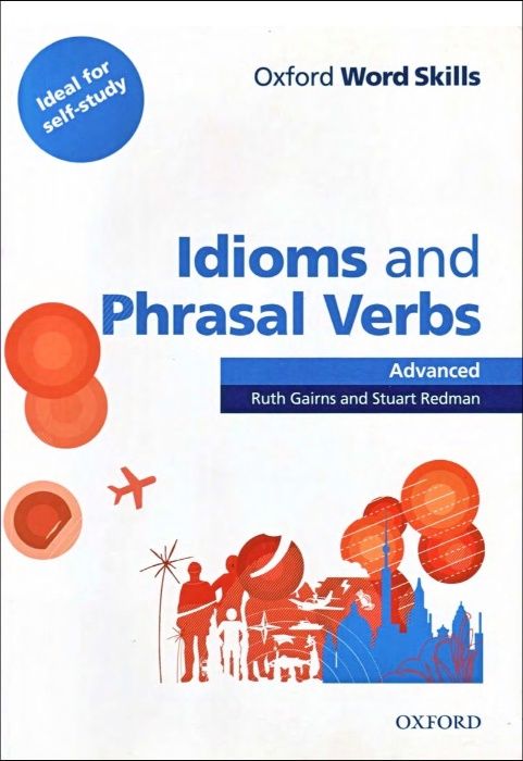 Oxford Word Skills Advanced. Idioms & Phrasal Verbs with Key