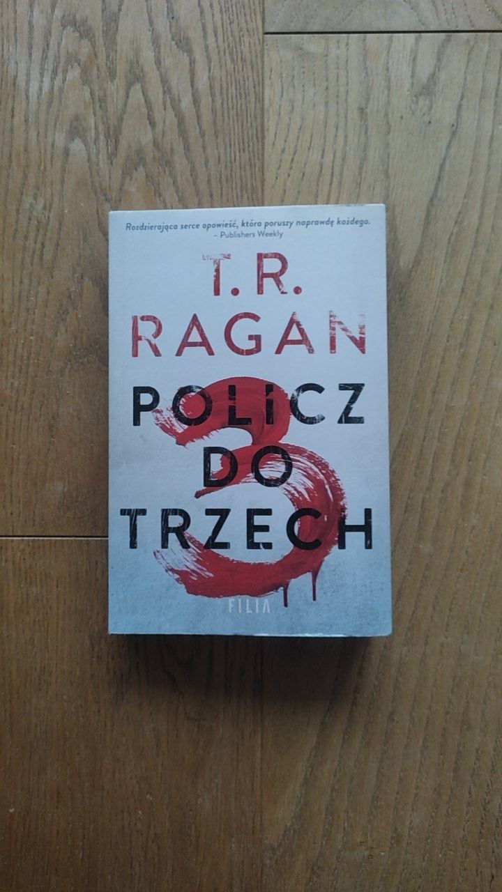 Książka T.R. Ragan "Policz do trzech". Thriller, kryminał