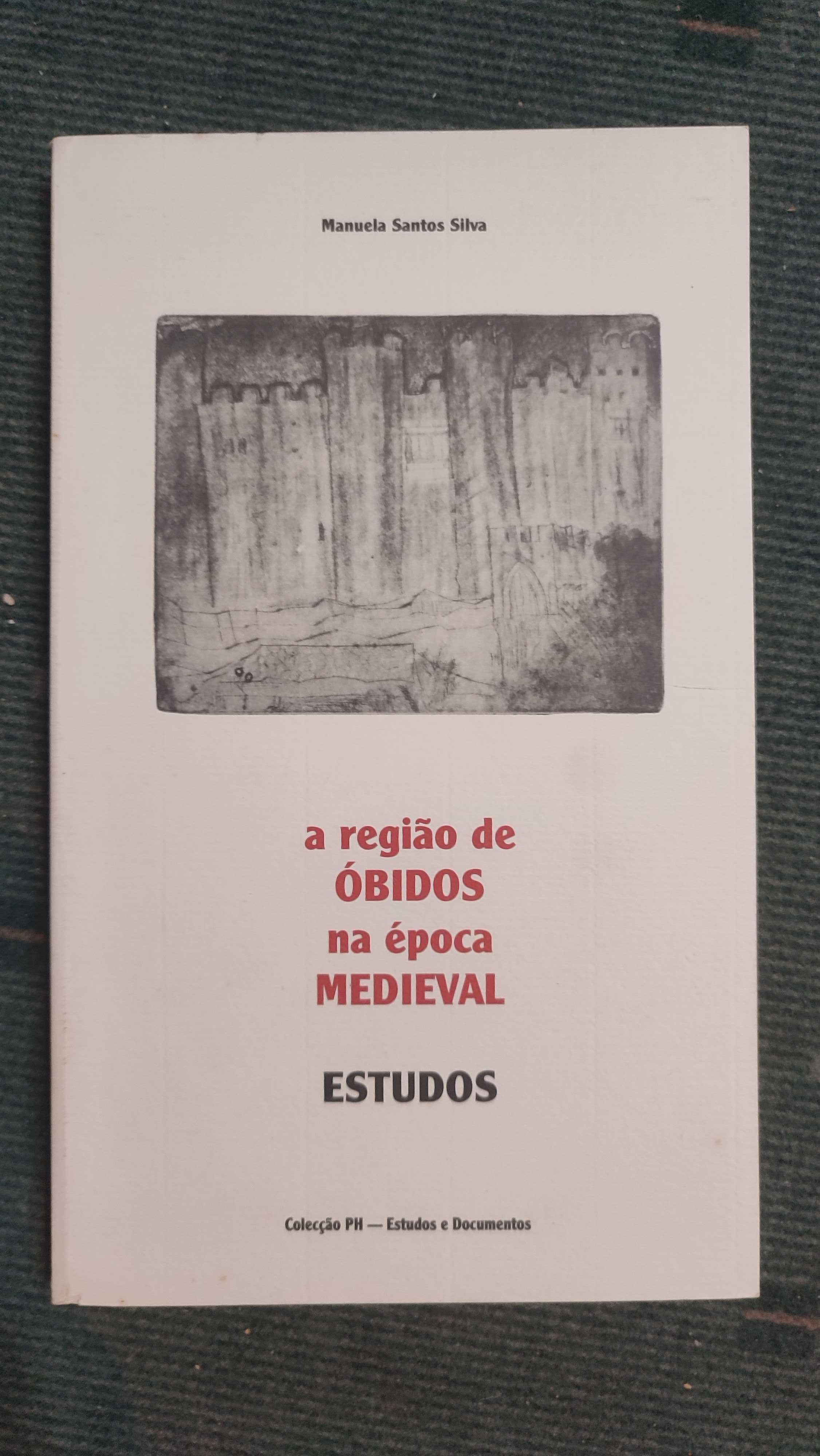 A Região de Óbidos na época Medieval - Estudos - Manuela Santos Silva