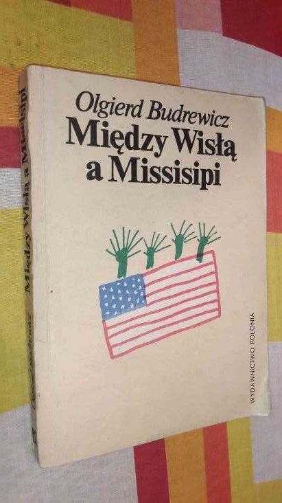 Olgierd Budrewicz Między Wisłą A Missisipi
