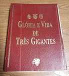 Gloria e vida de três Gigantes
