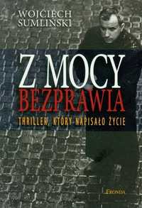 Sumliński Z mocy bezprawia Thriller który napisało życie nowa