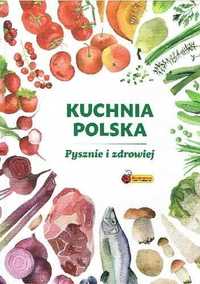 Kuchnia polska Pysznie i zdrowiej nowa twarda