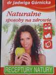Receptury natury. Naturalne sposoby na zdrowie