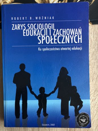 Zarys socjologii edukacji i zachowań społecznych Robert B. Woźniak