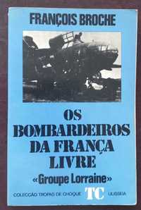 François Brioche- Os Bombardeiros de França Livre "Operação Lorraine"