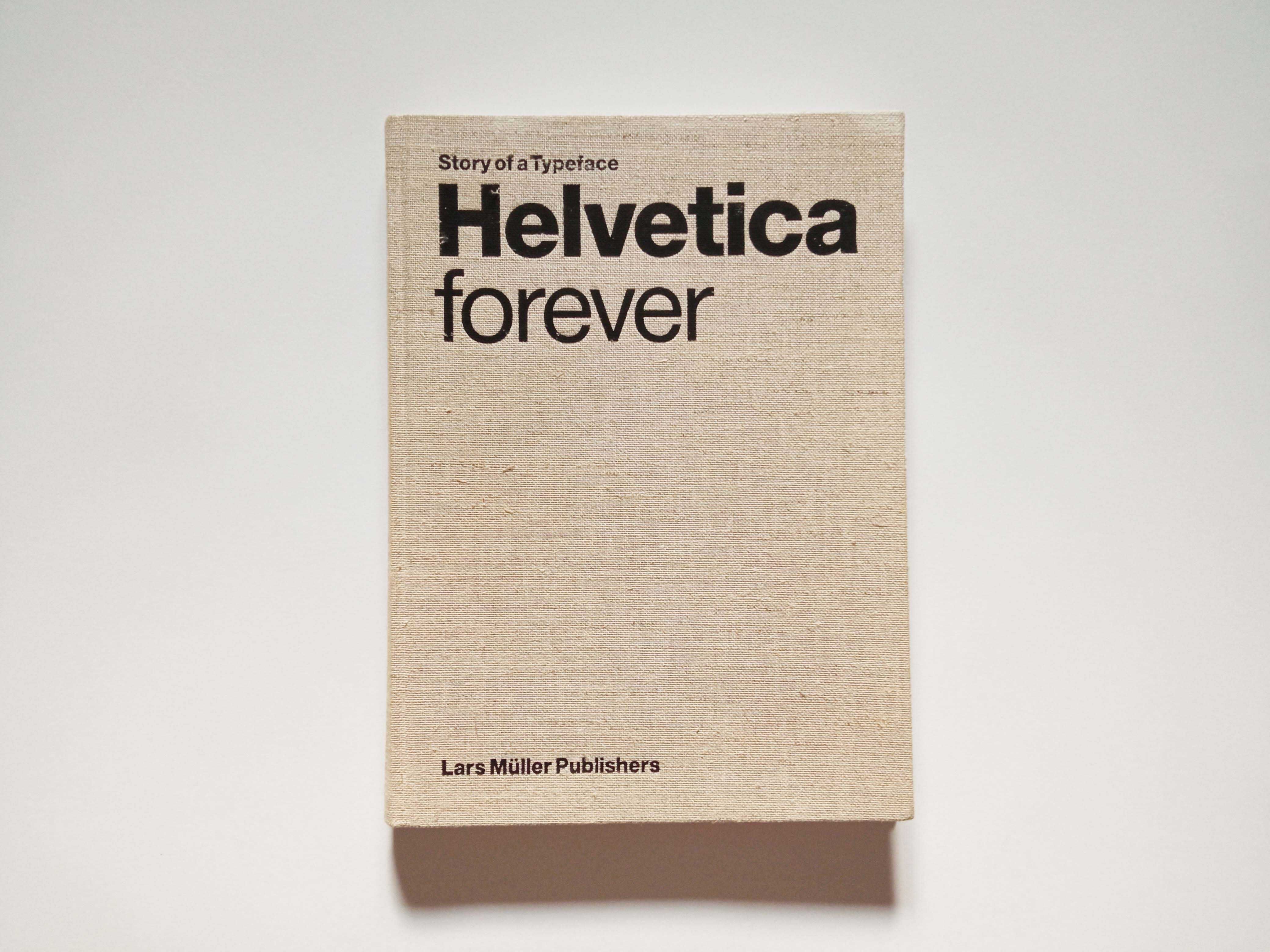 Helvetica forever Story of a typeface