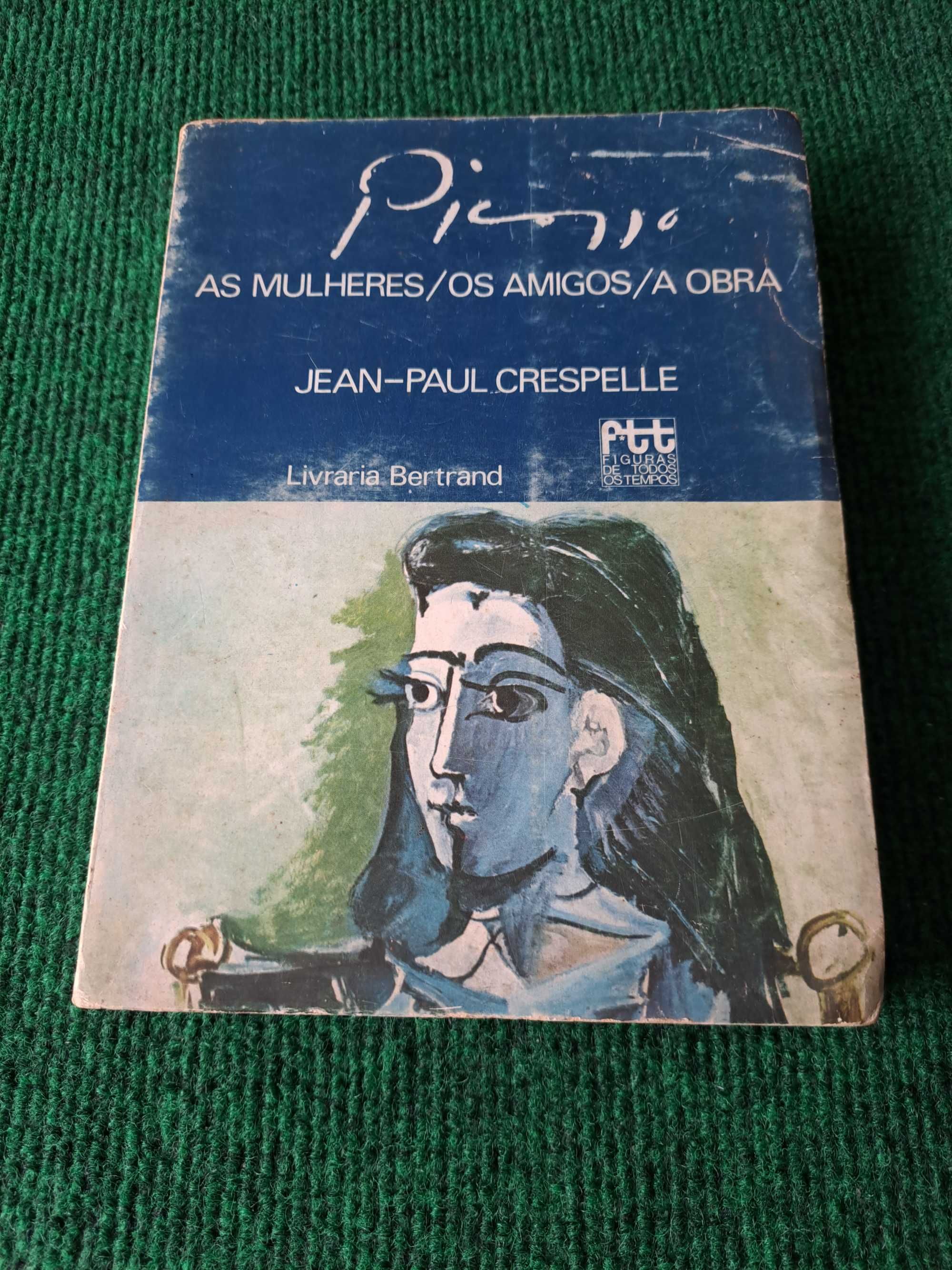 Picasso - As Mulheres/Os Amigos/A Obra - Jean-Paul Bertrand