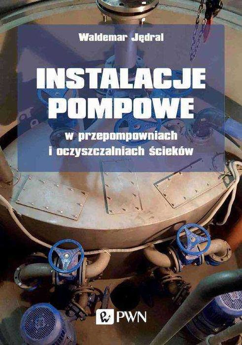Książka Instalacje pompowe w przepompowniach i oczyszczalniach ścieków
