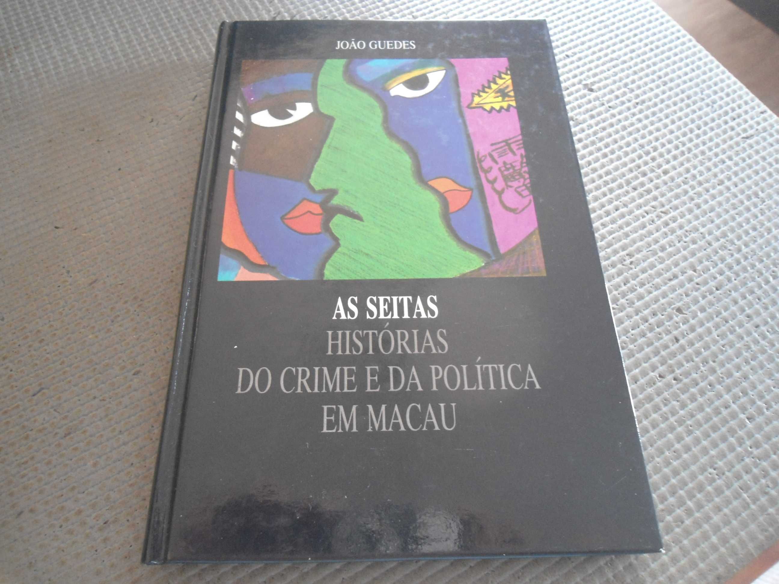 As Seitas-Histórias do Crime e da Politica em Macau-João Guedes