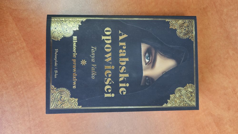 Arabskie opowieści Historie prawdziwe - Tanya Valko