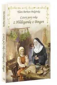 Cztery pory roku z Hildegardą z Bingen - Klara Barbara Podgórska