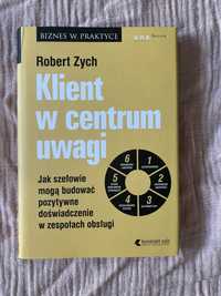 Książka Robert Zych Klient w centrum uwagi