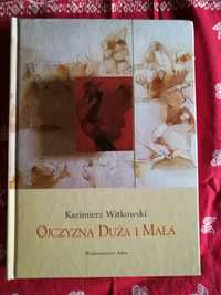 Ojczyzna duża i mała - Kazimierz Witkowski