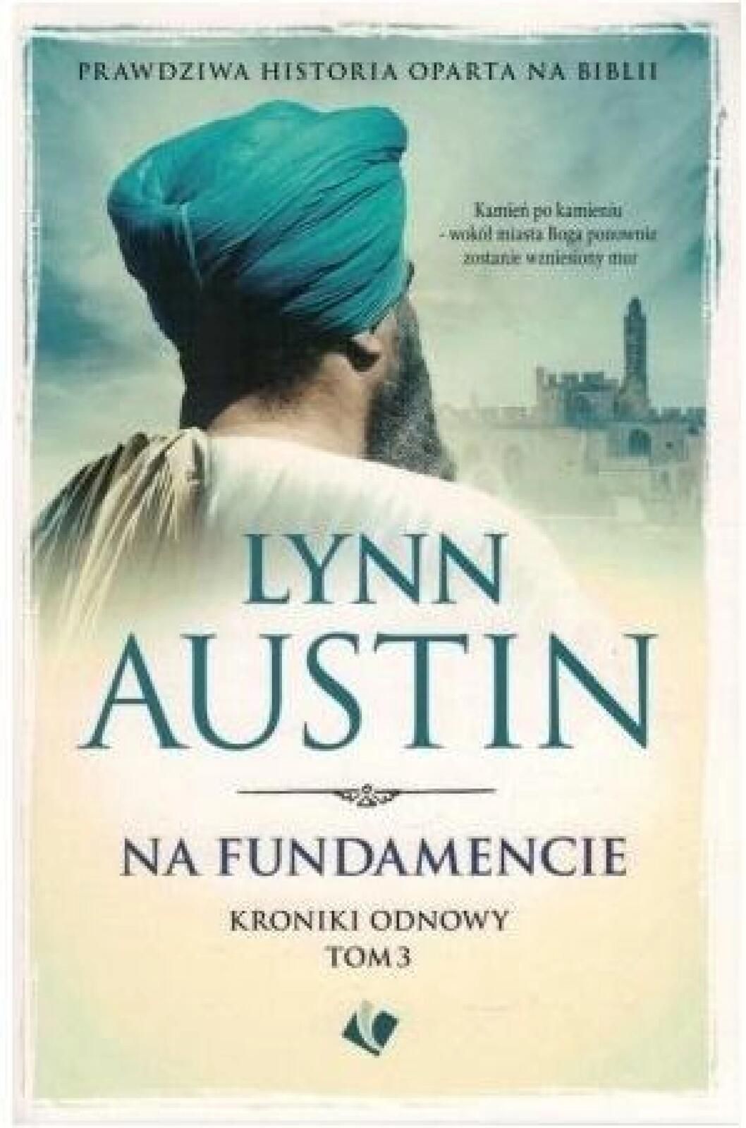 Kroniki Odnowy T.3 Na fundamencie Szaron Lynn Austin Rok wydania: 2019