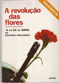 A revolução das flores – Do 25 de Abril ao Governo Provisório
