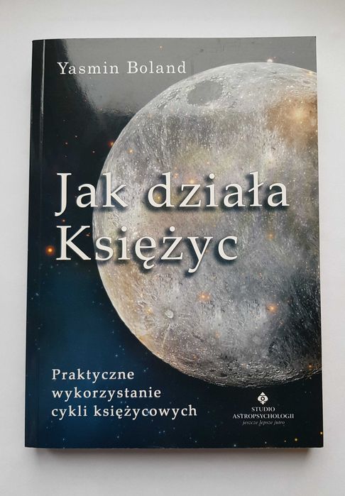 Jak działa księżyc Yasmin Boland Praktyczne wykorzystanie księżyca