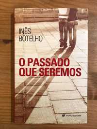 O Passado que Seremos - Inês Botelho (portes grátis)