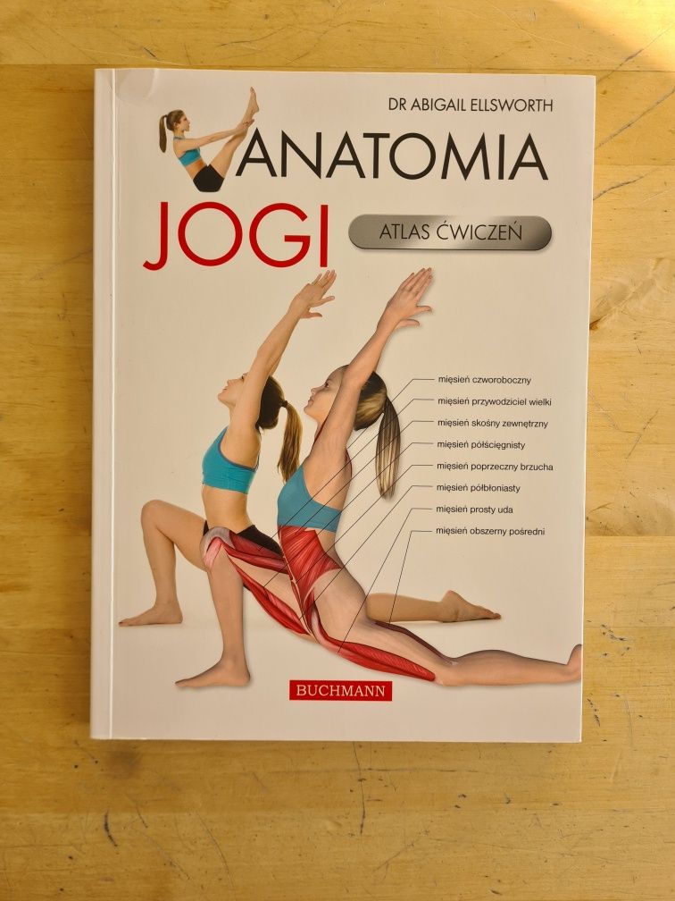 Anatomia jogi. Atlas ćwiczeń. dr Abigail Ellsworth