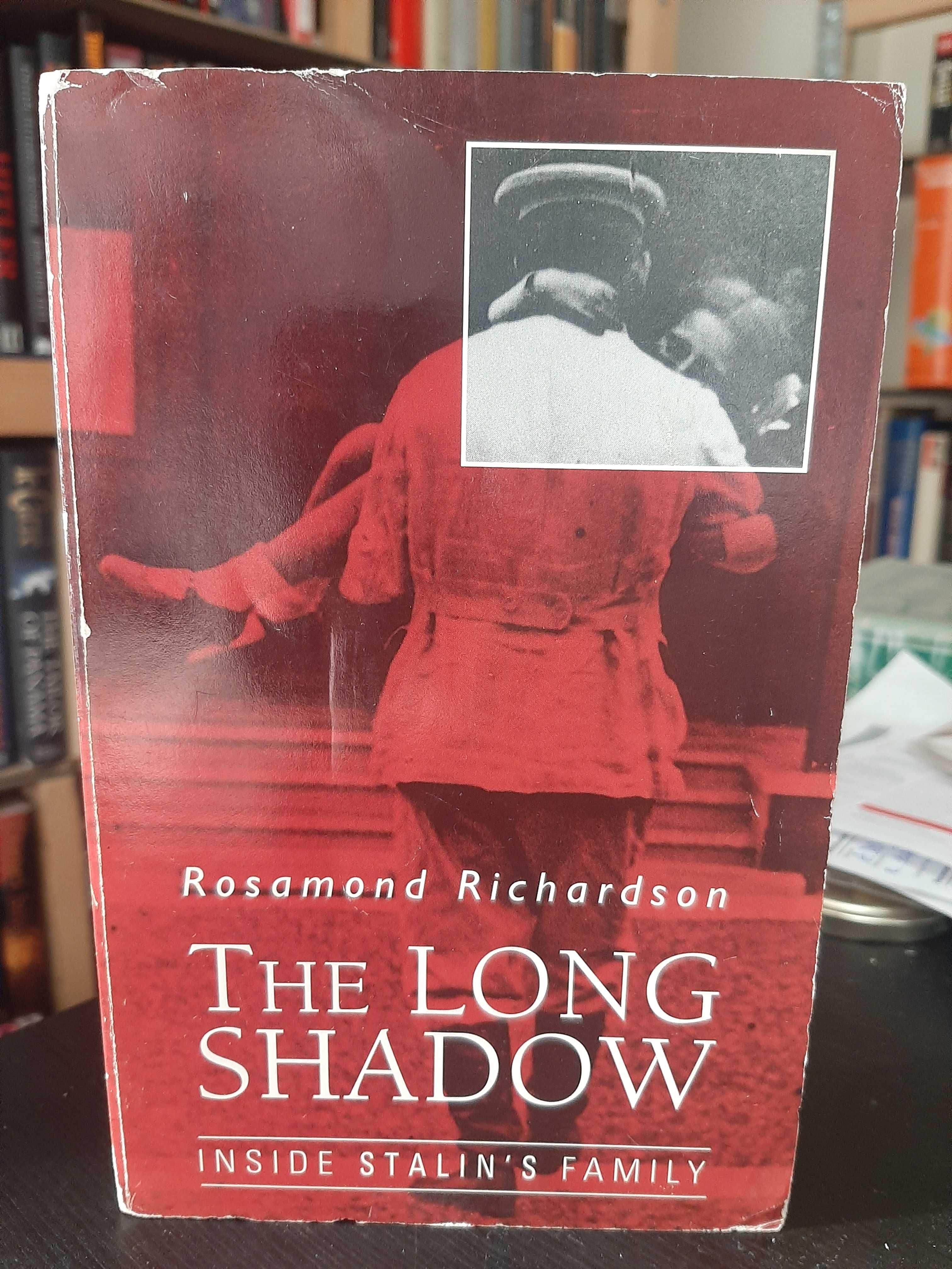 Rosamond Richardson – The Long Shadow: Inside Stalin's Family