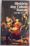Livro História das Coisas Banais de Daniel Roche [Portes Grátis]