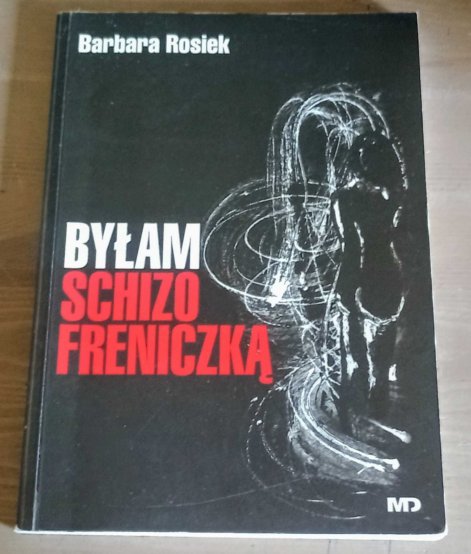 Barbara Rosiek Byłam schizofreniczką