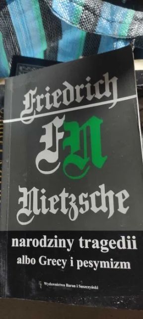 Narodziny tragedii albo Grecy i pesymizm Friedrich Nietzsche.mozliwosc