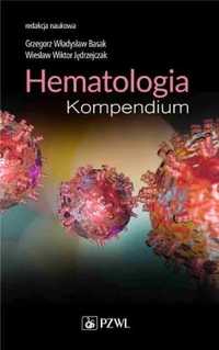Hematologia. Kompendium - Grzegorz Władysław Basak, Wiesław Wiktor Ję