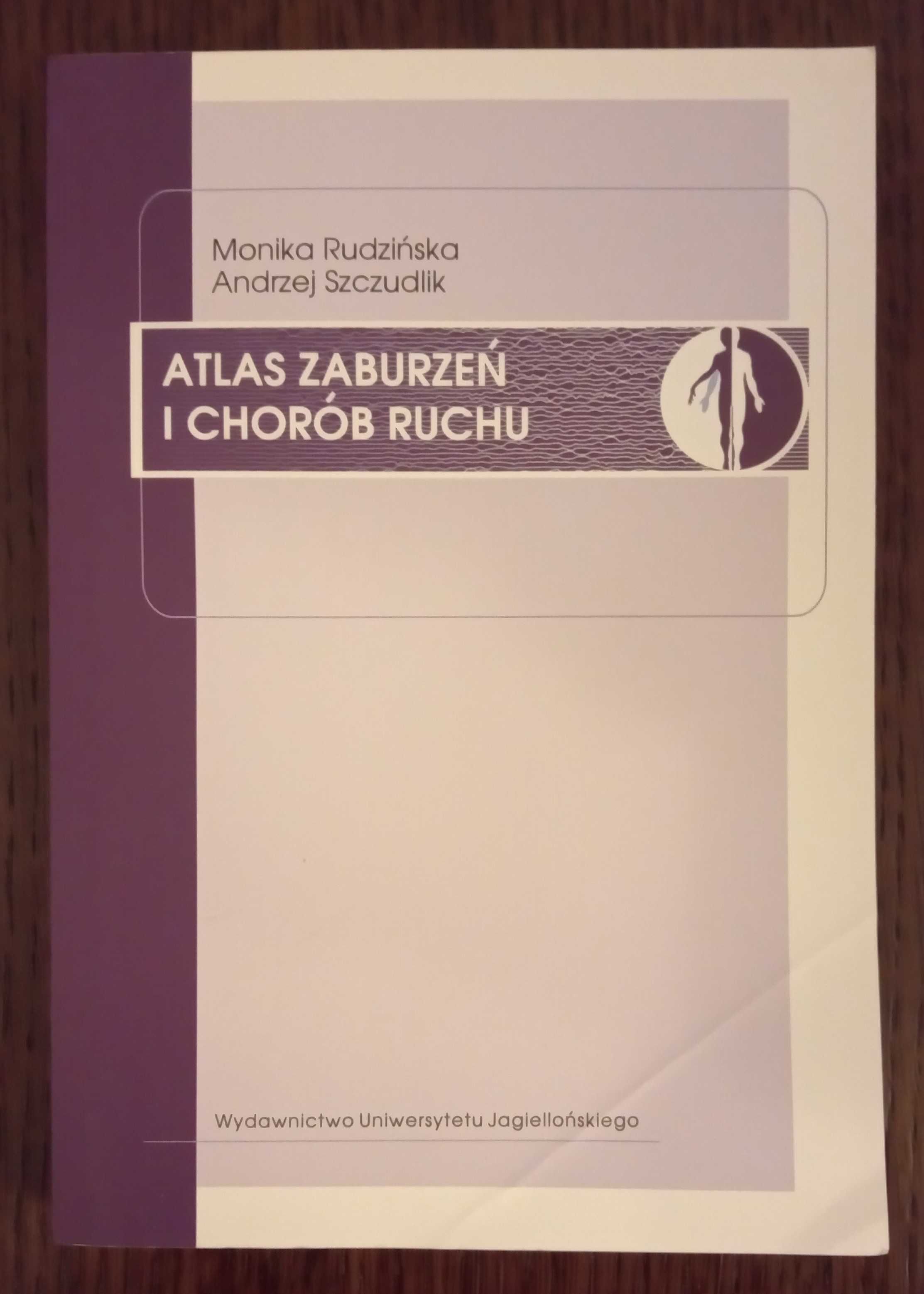 Atlas zaburzeń i chorób ruchu - Monika Rudzińska, Andrzej Szczudlik
