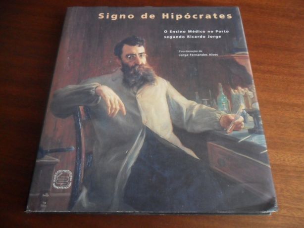"Signo de Hipócrates" O ensino Médico no Porto Segundo Ricardo Jorge