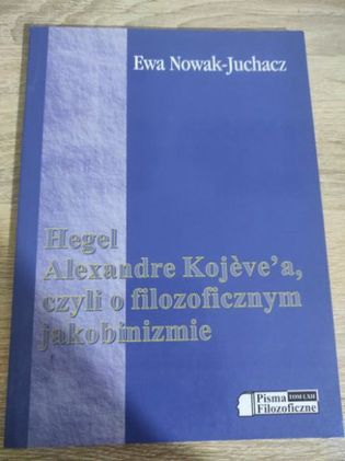 Ewa Nowak-Juchacz Hegel Alexandre Kojeve'a