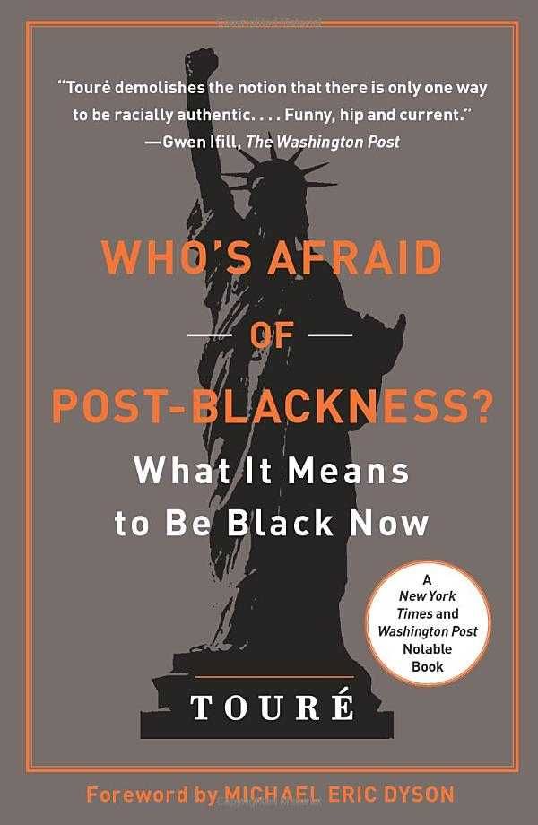 Who's Afraid of Post-Blackness? : What It Means to Be Black Now Toure