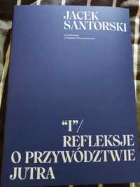 Jacek Santorski - "I"/Refleksje o przywództwie jutra