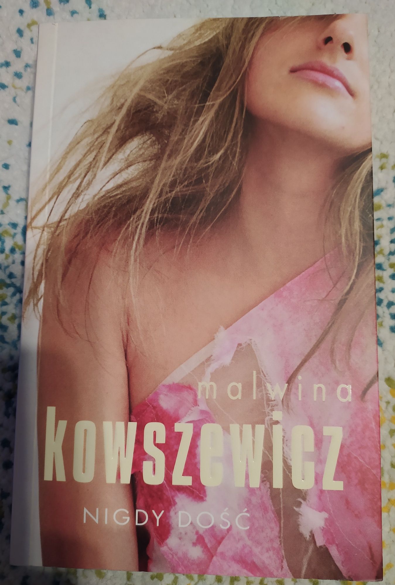 Nigdy dość - Malwina Kowaszewicz