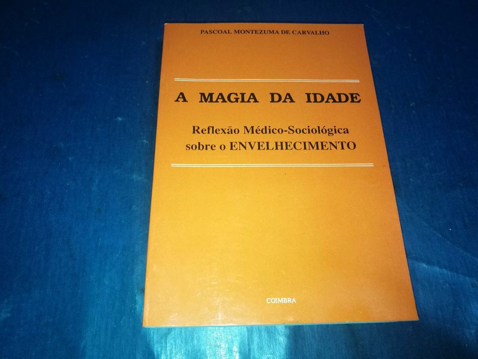 A MAGIA DA IDADE - Reflexão Médico-Sociológica Sobre o Envelhecimento