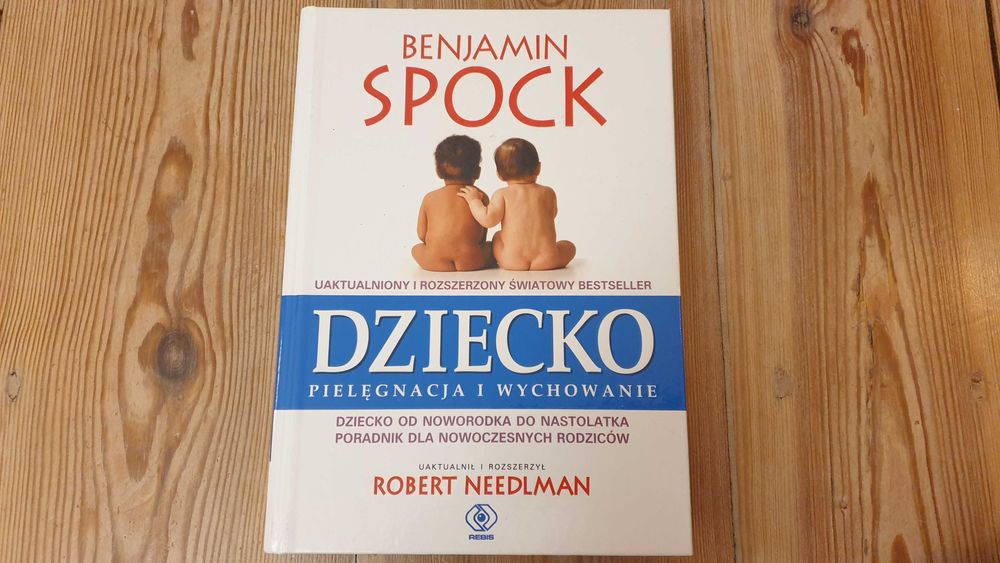 Dziecko. Pielęgnacja i wychowanie. - Benjamin Spock