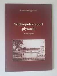 Wielkopolski sport pływacki Wzloty i upadki Janisław Osięgłowski