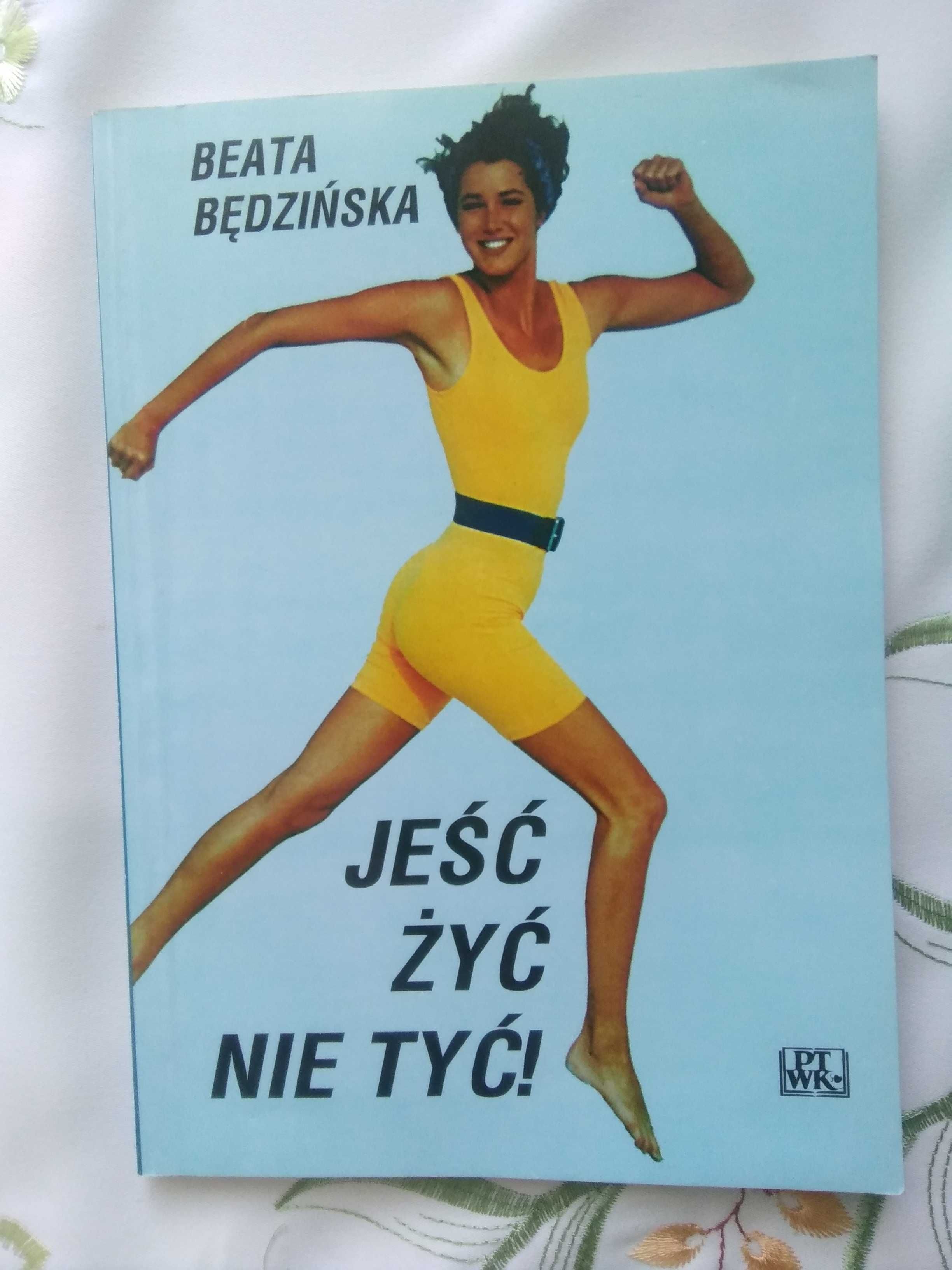 Jeść żyć nie tyć! Beata Będzińska